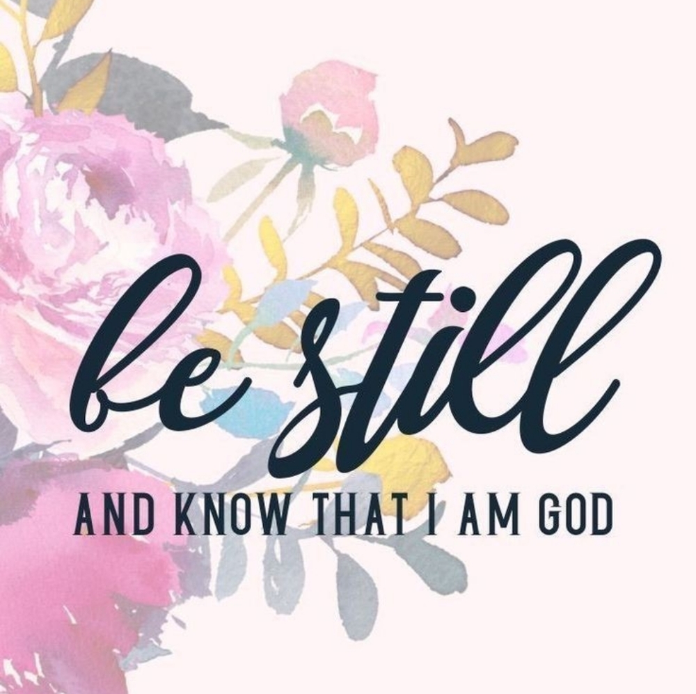 Be Still! 🙏😊